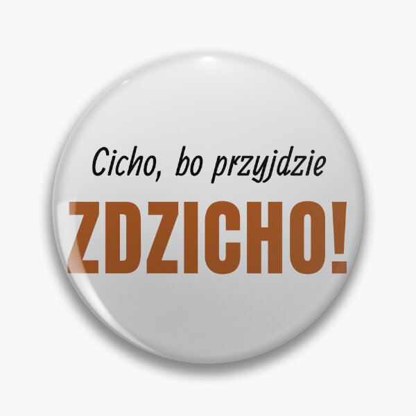 Item preview, Cicho, Bo Przyjdzie Zdzicho Funny Polish Saying designed and sold by Anniko Art Studio.