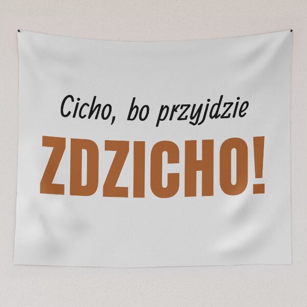 Item preview, Cicho, Bo Przyjdzie Zdzicho Funny Polish Saying designed and sold by Anniko Art Studio.