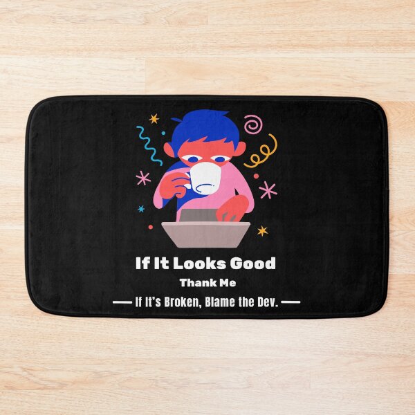Item preview, Copy of If It Looks Good, Thank Me. If It’s Broken, Blame the Dev. designed and sold by Chuckle Wear.