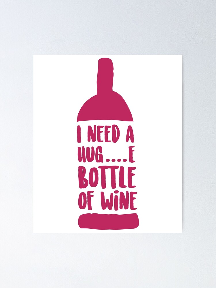 Poster Citation Drole De Vin J Ai Besoin D Un Calin E Bouteille De Vin Par Teemonsters Redbubble