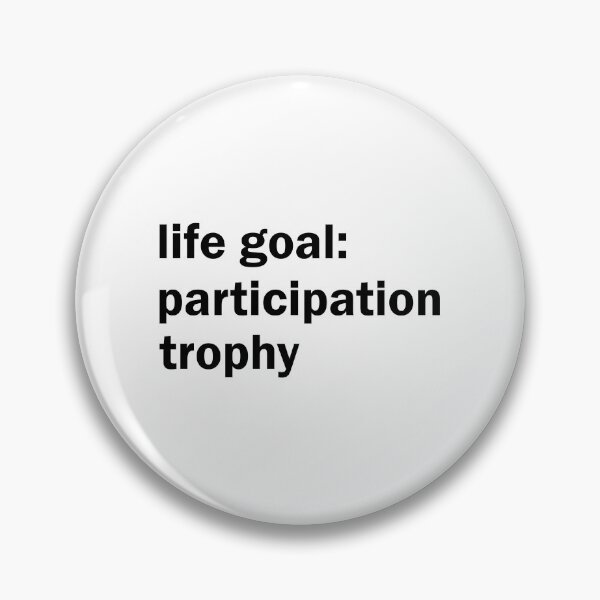 Item preview, life goal participation trophy designed and sold by designing01Ar3.
