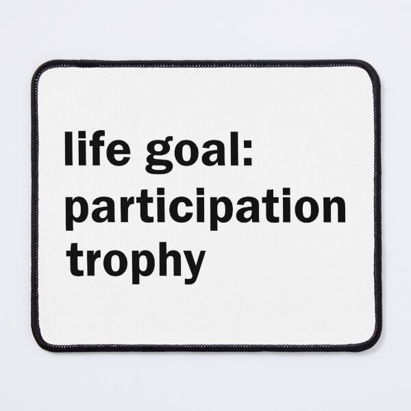 Item preview, life goal participation trophy designed and sold by designing01Ar3.