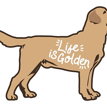 Vorschaubild zum Design Golden Retriever | Das Leben ist golden von Free-Range Chicken