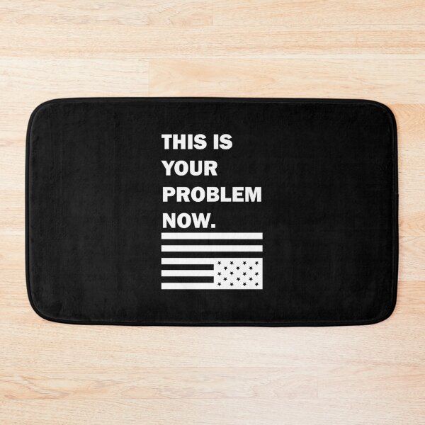 Item preview, This is your problem now designed and sold by remerasnerdas.