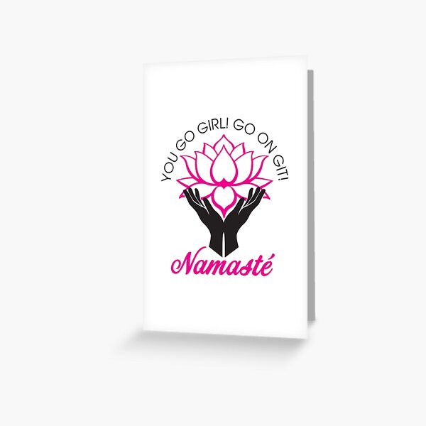 Item preview, You Go Girl! Go on Git! Namaste designed and sold by MBS Graphic Design.
