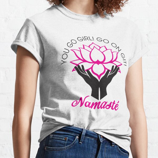 Item preview, You Go Girl! Go on Git! Namaste designed and sold by MBS Graphic Design.