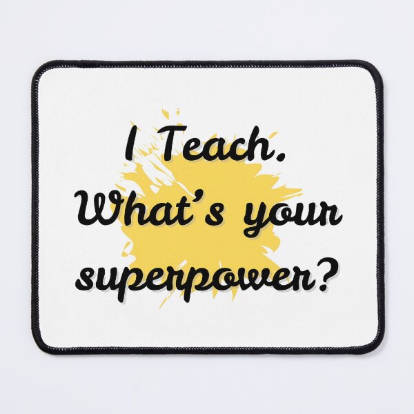 Item preview, I Teach, What is Your Superpower Teachers Quote Design designed and sold by Printiko.