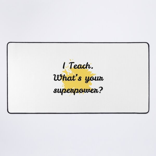 Item preview, I Teach, What is Your Superpower Teachers Quote Design designed and sold by Printiko.