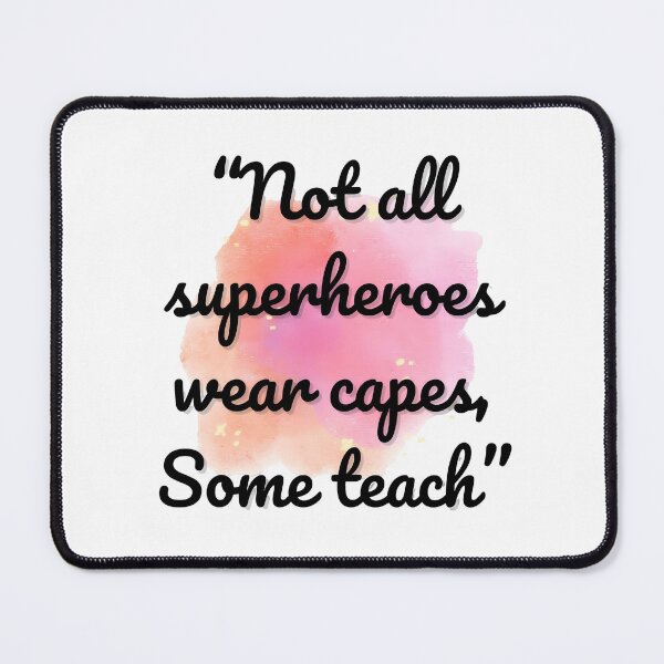 Item preview, "Not all super heroes wear capes, some teach" Design designed and sold by Printiko.