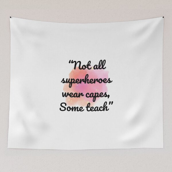 Item preview, "Not all super heroes wear capes, some teach" Design designed and sold by Printiko.