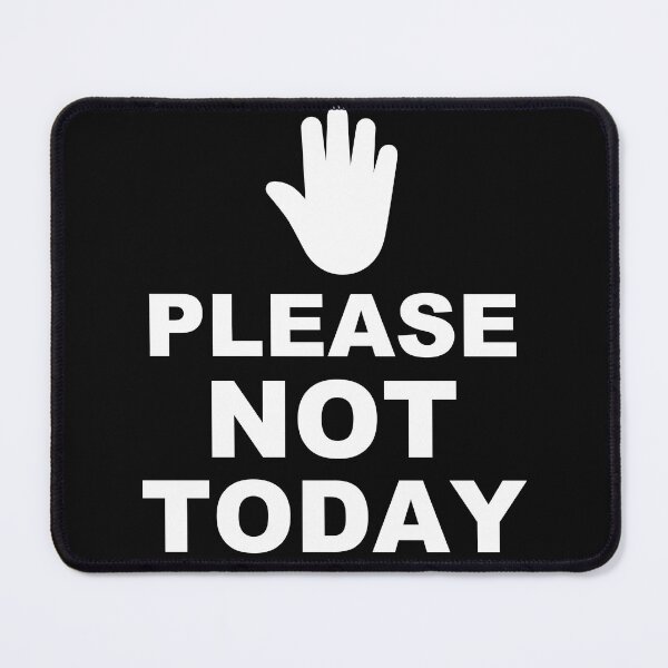 Item preview, PLEASE not today (white print) designed and sold by Flavaprints4u.
