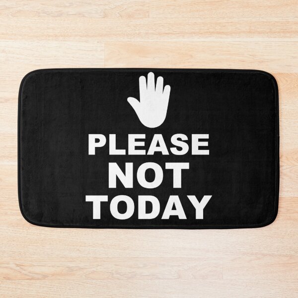 Item preview, PLEASE not today (white print) designed and sold by Flavaprints4u.