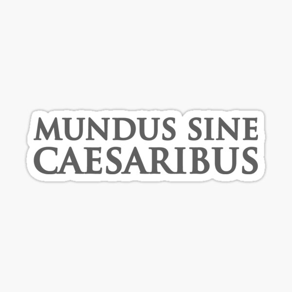 Artikel-Vorschau von Mundus Sine Caesaribus, designt und verkauft von ChicTeeshop.