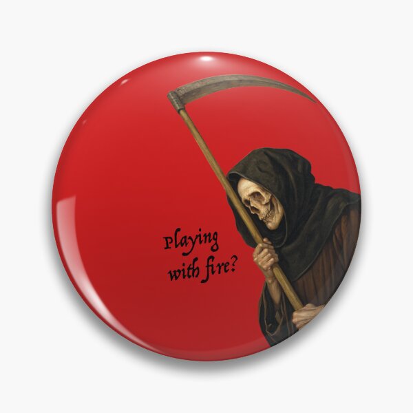 Item preview, Playing with fire? Death is watching. designed and sold by knappidesign.