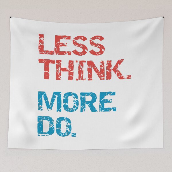 Item preview, For the OverThinkers - Less Thinking More Doing Motivational Mantra designed and sold by MoePark.