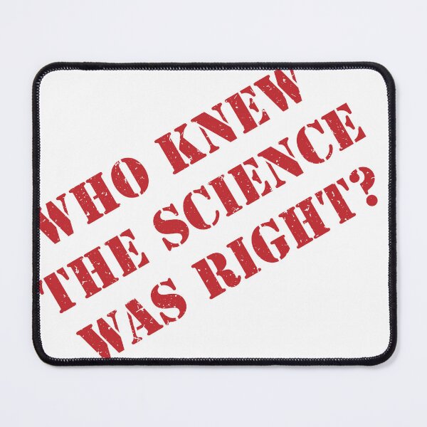 Item preview, Who Knew The Science Was Right? designed and sold by VisionWind.