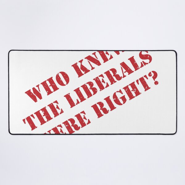 Item preview, Who Knew The Liberals Were Right? designed and sold by VisionWind.