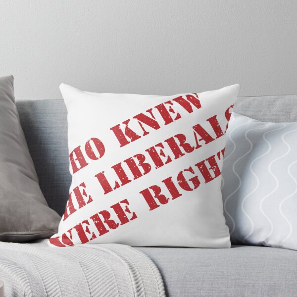 Item preview, Who Knew The Liberals Were Right? designed and sold by VisionWind.