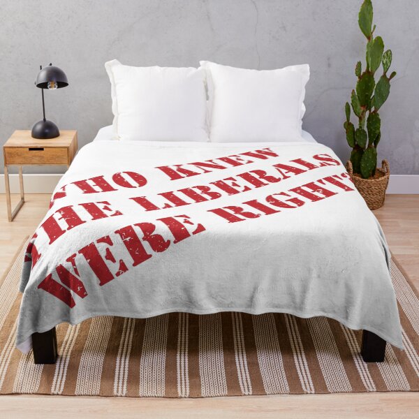 Item preview, Who Knew The Liberals Were Right? designed and sold by VisionWind.