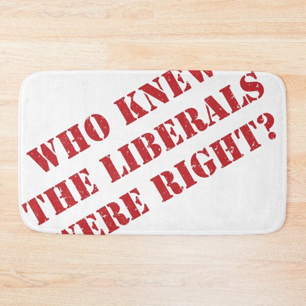 Item preview, Who Knew The Liberals Were Right? designed and sold by VisionWind.
