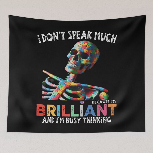 Item preview, I Don't Speak Much Because I'm Brilliant And I'M Busy Thinking -  Colorful Puzzle Skeleton - Autistic Girl & Boy  designed and sold by Smix Pixels.