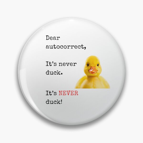 Item preview, Funny Autocorrect Duck Design – "It's NEVER Duck!" Hilarious Texting Meme designed and sold by Fredster1966.