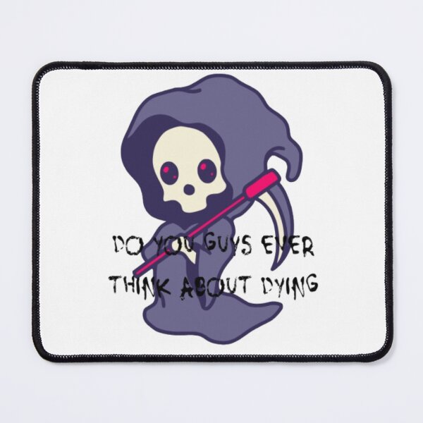 Item preview, do you guys ever think about dying designed and sold by KolinBoy.