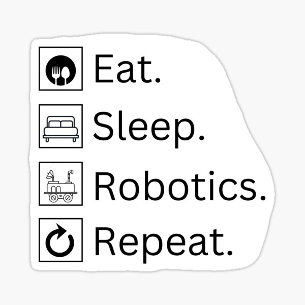 Item preview, Eat Sleep Robotics Repeat / FTC design / FRC design  designed and sold by MeerkatTeeCo.
