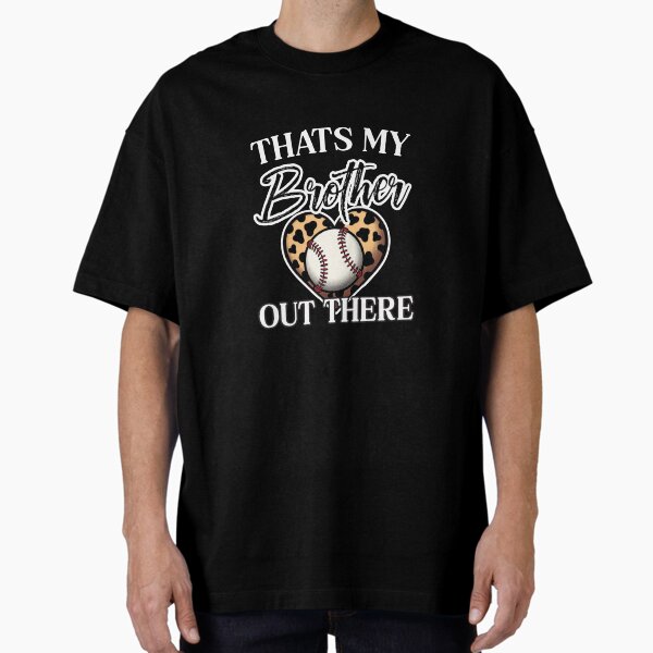 Item preview, That's My Brother Out There Baseball Loving Proud Sibling designed and sold by dannybel.