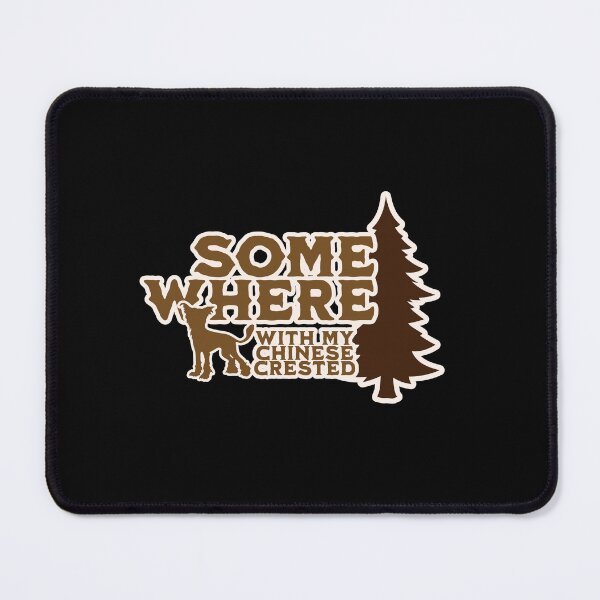 Item preview, Copy of Somewhere With My Chinese Crested Camping Gift designed and sold by Guarddogdrive.