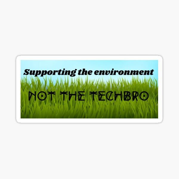 Aperçu de l'œuvre Soutenir l'environnement, pas les technophiles créée et vendue par claremarie3184.