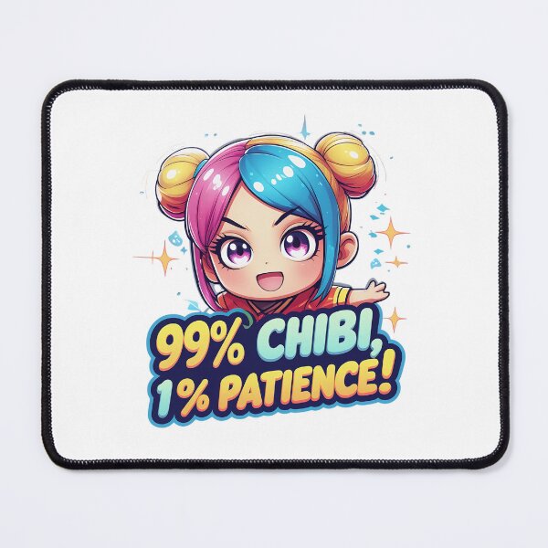 Item preview, 99% chibi, 1% patience! designed and sold by ChibiLOL.