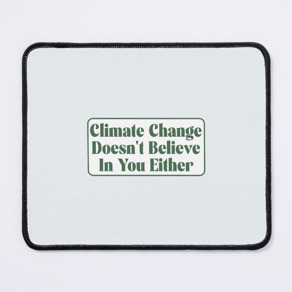 Item preview, climate change doesn't believe in you either designed and sold by hautehub.