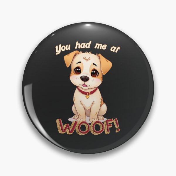 Item preview, You had me at woof! Cute dog designed and sold by Lolly's Lane Shoppe.