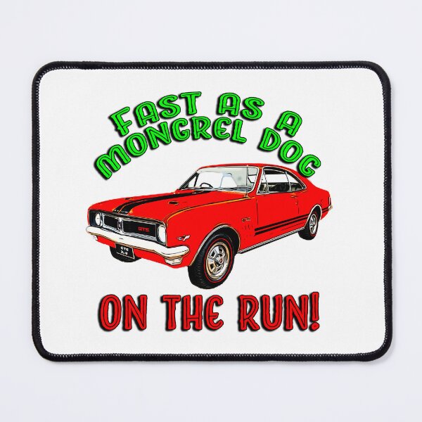 Item preview, Fast as a Mongrel Dog on the Run! – HK Monaro GTS Aussie Humor designed and sold by Michael van der Hoorn.