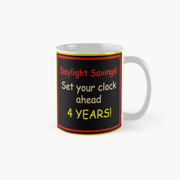 Item preview, Daylight Savings - Set Clock Ahead 4 Years designed and sold by ESPRIT MYSTIQUE.