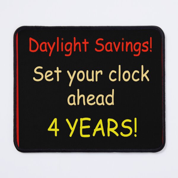 Item preview, Daylight Savings - Set Clock Ahead 4 Years designed and sold by ESPRIT MYSTIQUE.