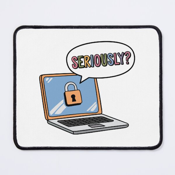 Item preview, SERIOUSLY? a cartoon laptop with a lock icon designed and sold by bosilvercat.