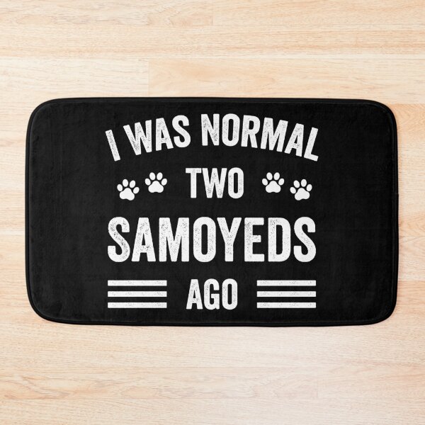 Item preview, I Was Normal Two Samoyeds Ago Funny Samoyed Lover designed and sold by RareBunny.