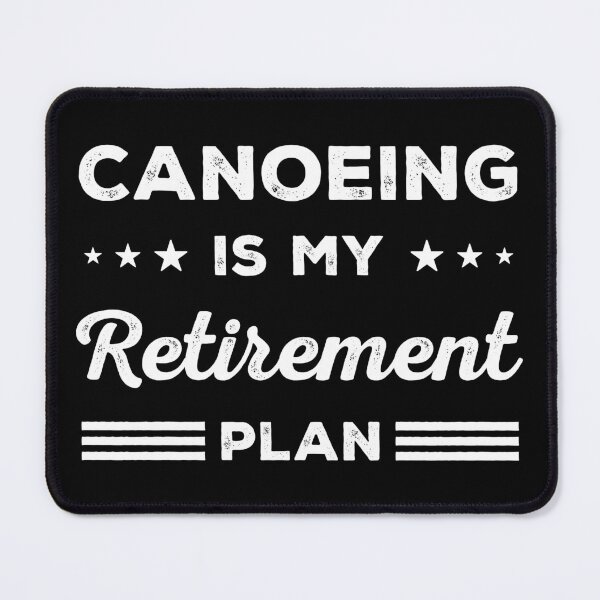 Item preview, Canoeing Is My Retirement Plan Funny Canoeing Lover designed and sold by RareBunny.