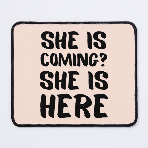 Item preview, She Is Coming? She Is Here designed and sold by Fanverse Merchandise.