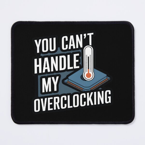 Item preview, You Can't Handle My Overclocking designed and sold by TrippyOutfitter.