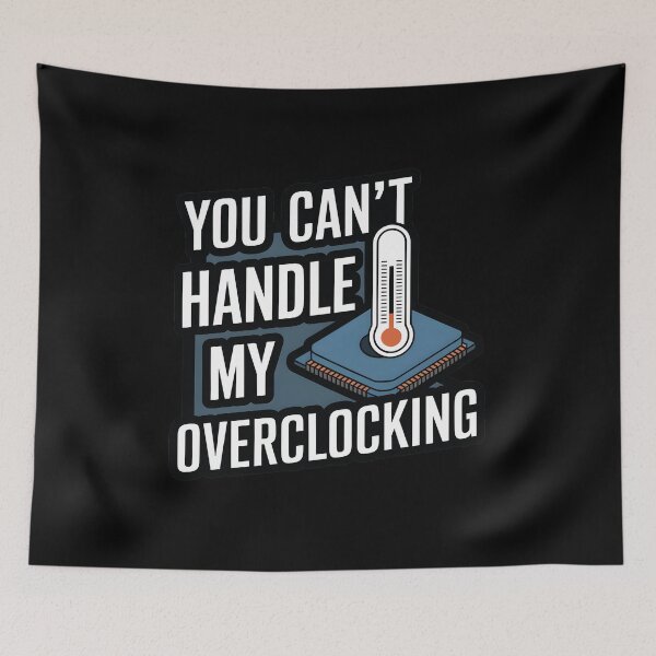 Item preview, You Can't Handle My Overclocking designed and sold by TrippyOutfitter.
