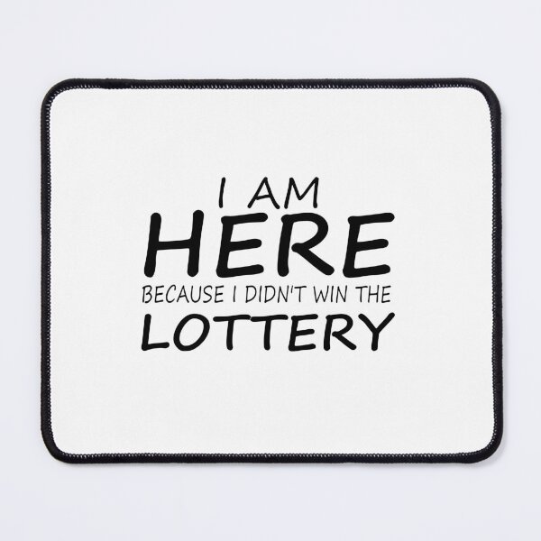 Item preview, I'm here because I didn't win the lottery designed and sold by AdrianShirt.