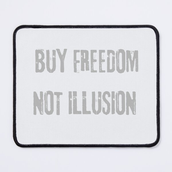 Item preview, Buy freedom, not illusion designed and sold by theartist121.