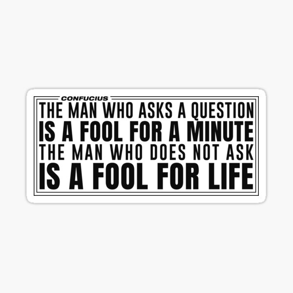 Item preview, The Man Who Asks - Confucius Quote designed and sold by Patryk Wiatrowski.