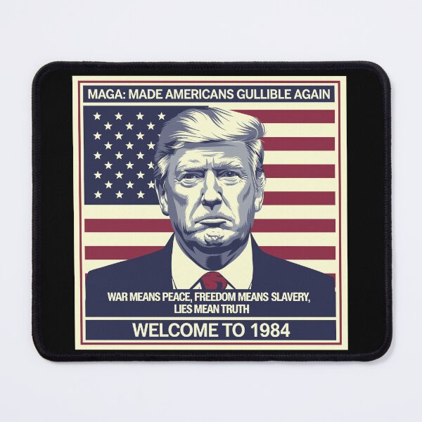 Item preview, MAGA: Made Americans Gullible Again – Orwellian Dystopia designed and sold by JPees.