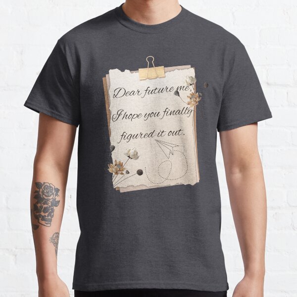 Artikel-Vorschau von Liebes zukünftiges Ich, ich hoffe, du hast es endlich herausgefunden. – Zukünftiger Erfolg, designt und verkauft von Wearspire Prints.