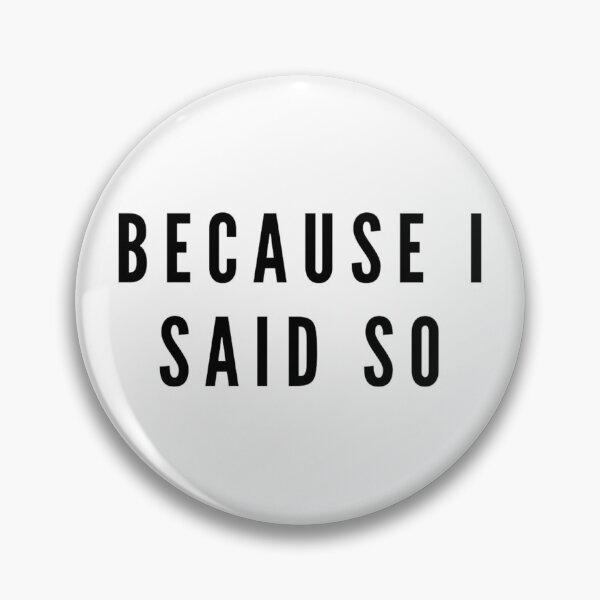 Item preview, Because i said so parent quotes designed and sold by life is amazing.