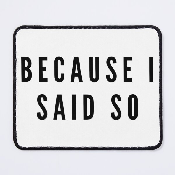 Item preview, Because i said so parent quotes designed and sold by life is amazing.